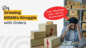 Why Growing‍ MSMEs Struggle With Ord‍ers Even When Sales Are St‌rong